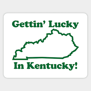 GETIN' LUCKY IN KENTUCKY Magnet